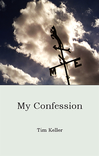 My Confession, poetry by Tim Keller, New Mexico